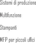 Sistemi di produzione Multifunzione Stampanti MFP per piccoli uffici